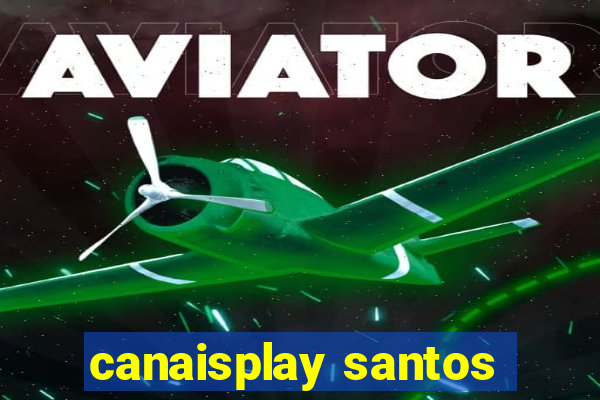 canaisplay santos